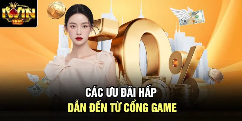 Các ưu đãi hấp dẫn đến từ cổng game