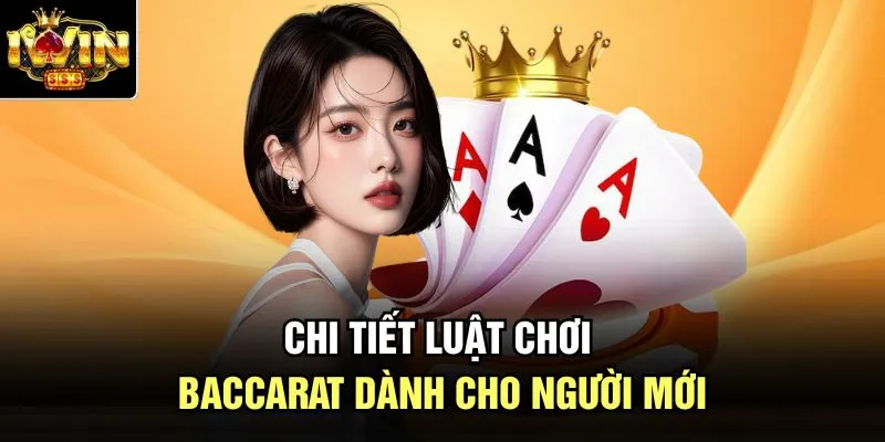 Chi tiết luật chơi baccarat dành cho người mới