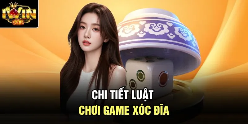 Chi tiết luật chơi game xóc đĩa