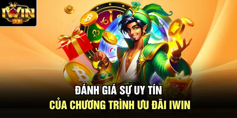 Đánh giá sự uy tín của chương trình ưu đãi Iwin