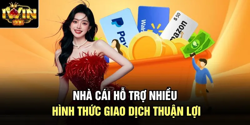 Nhà cái hỗ trợ nhiều hình thức giao dịch thuận lợi