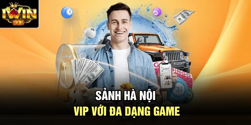 Sảnh Hà Nội VIP với đa dạng game