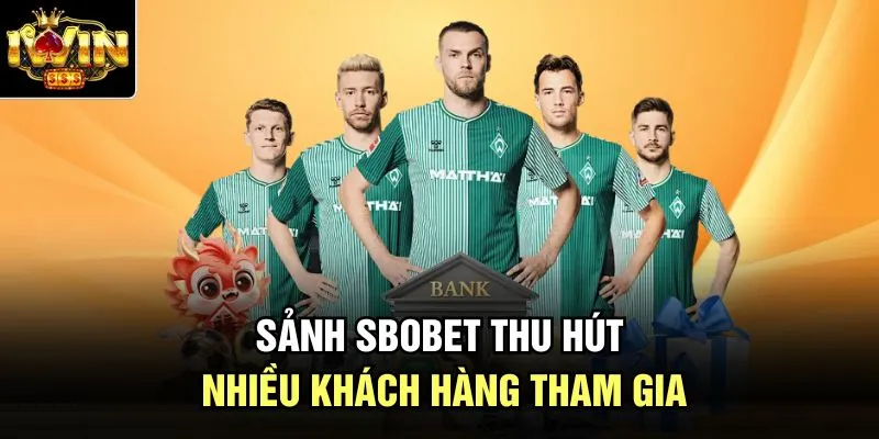 Sảnh Sbobet thu hút nhiều khách hàng tham gia
