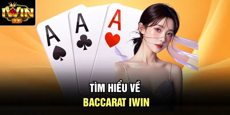 Tìm hiểu về baccarat Iwin