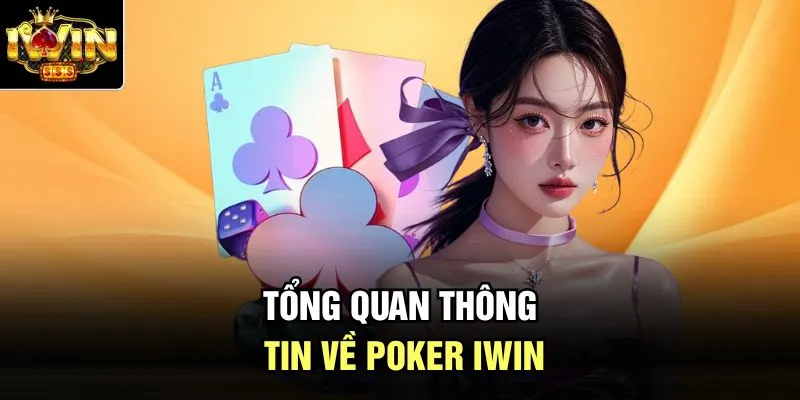 Tổng quan thông tin về poker Iwin