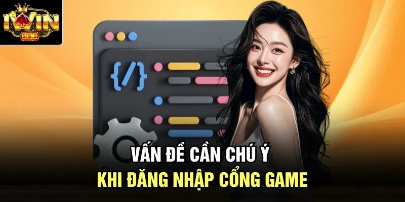 Vấn đề cần chú ý khi đăng nhập cổng game